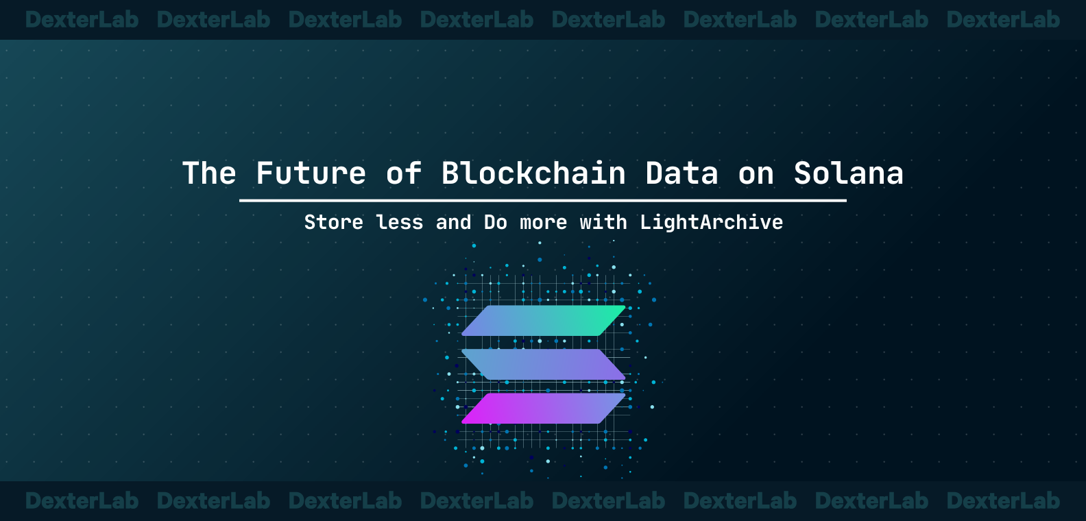 Future of Blockchain on Solana: Store Less, Do More with LightArchive