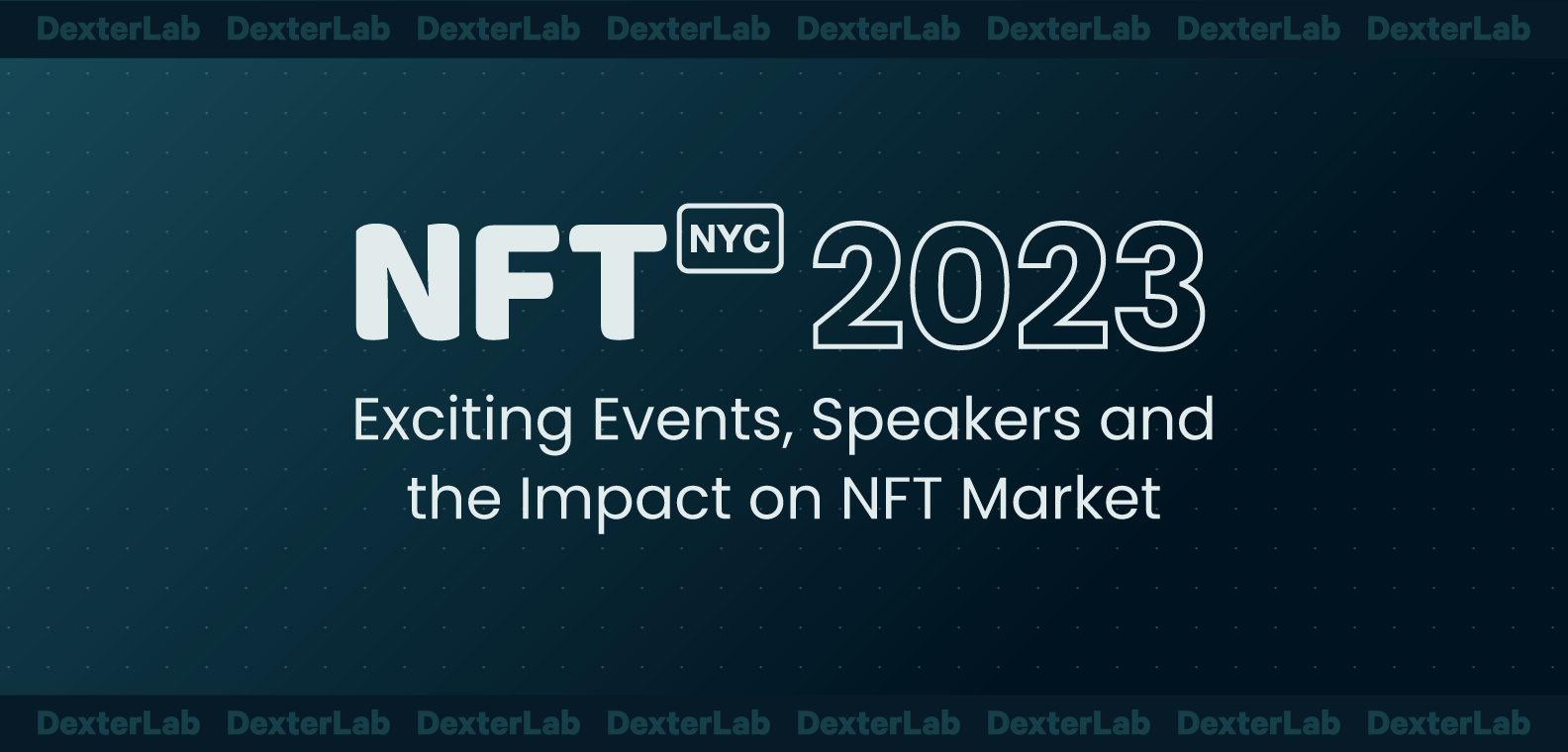 NFT NYC 2023 Events, Speakers and The Market Dexterlab