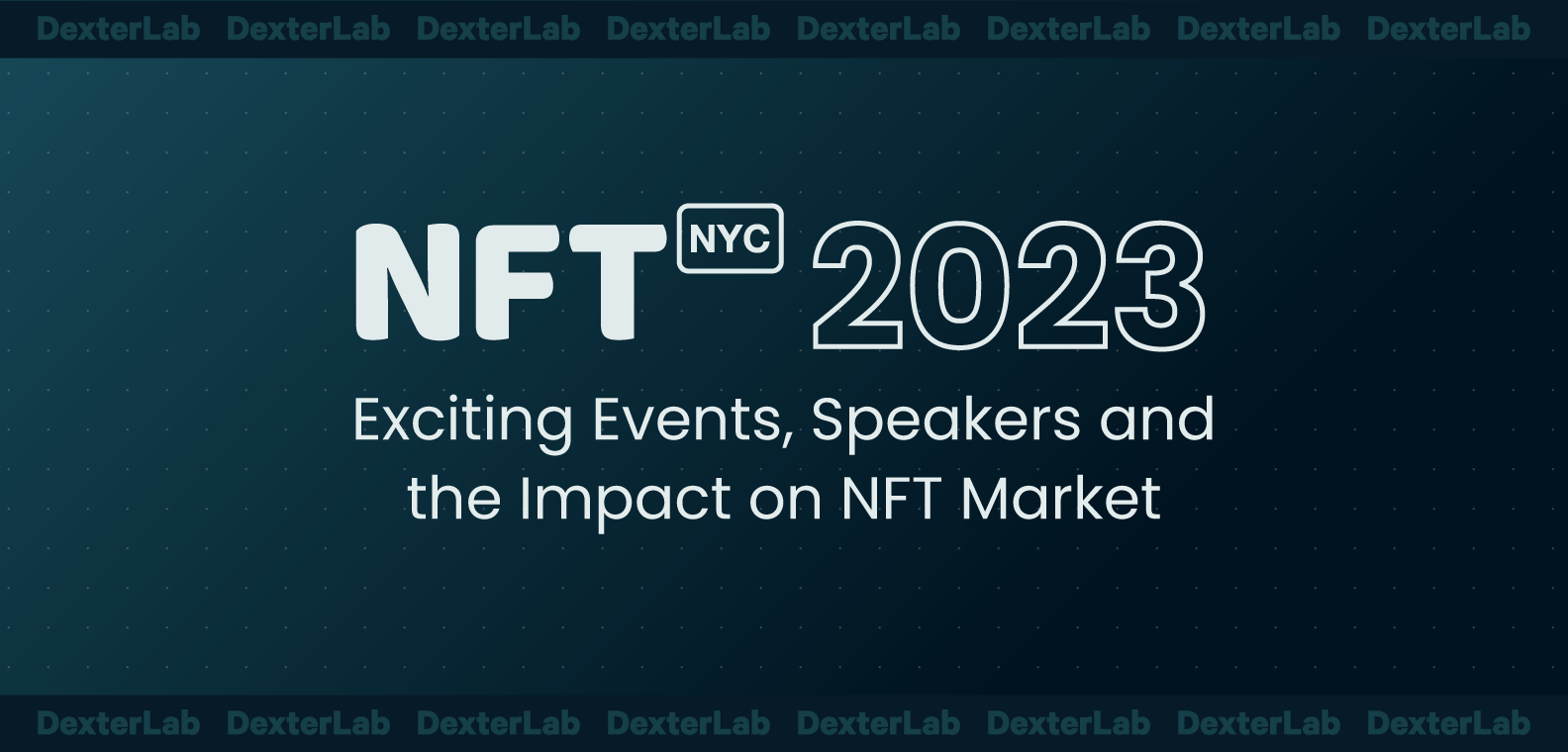 NFT NYC 2023: Exciting Events, Speakers, And The Impact On NFT Market