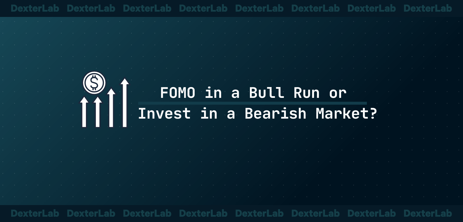 FOMO in a Bull Market or Buy Dip in a Bear Market?