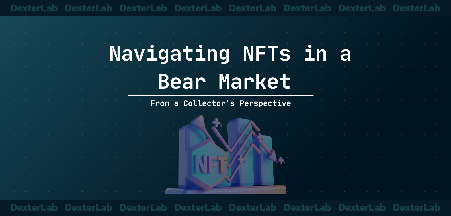 Navigating NFTs in a Bear Market: From a Collector's Viewpoint